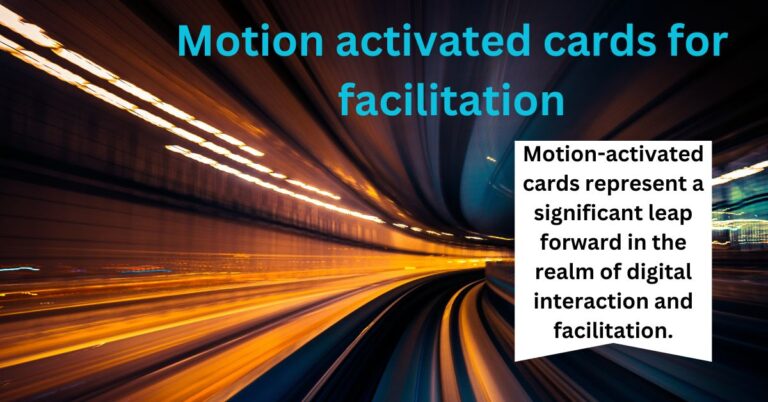 motion activated cards for facilitation.