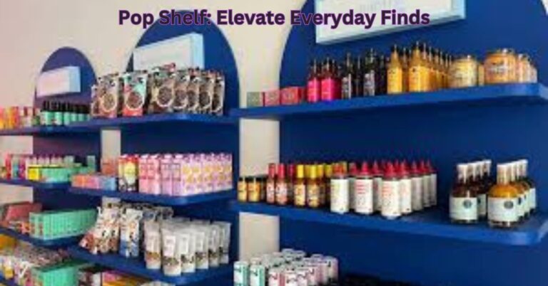 Pop Shelf: Elevate Everyday Finds