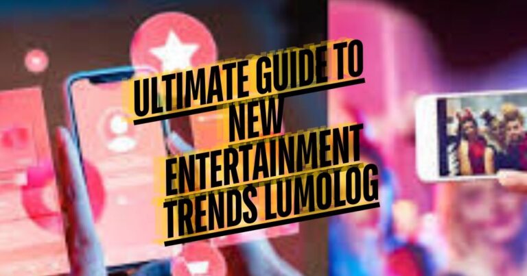 ultimate guide to new entertainment trends lumolog