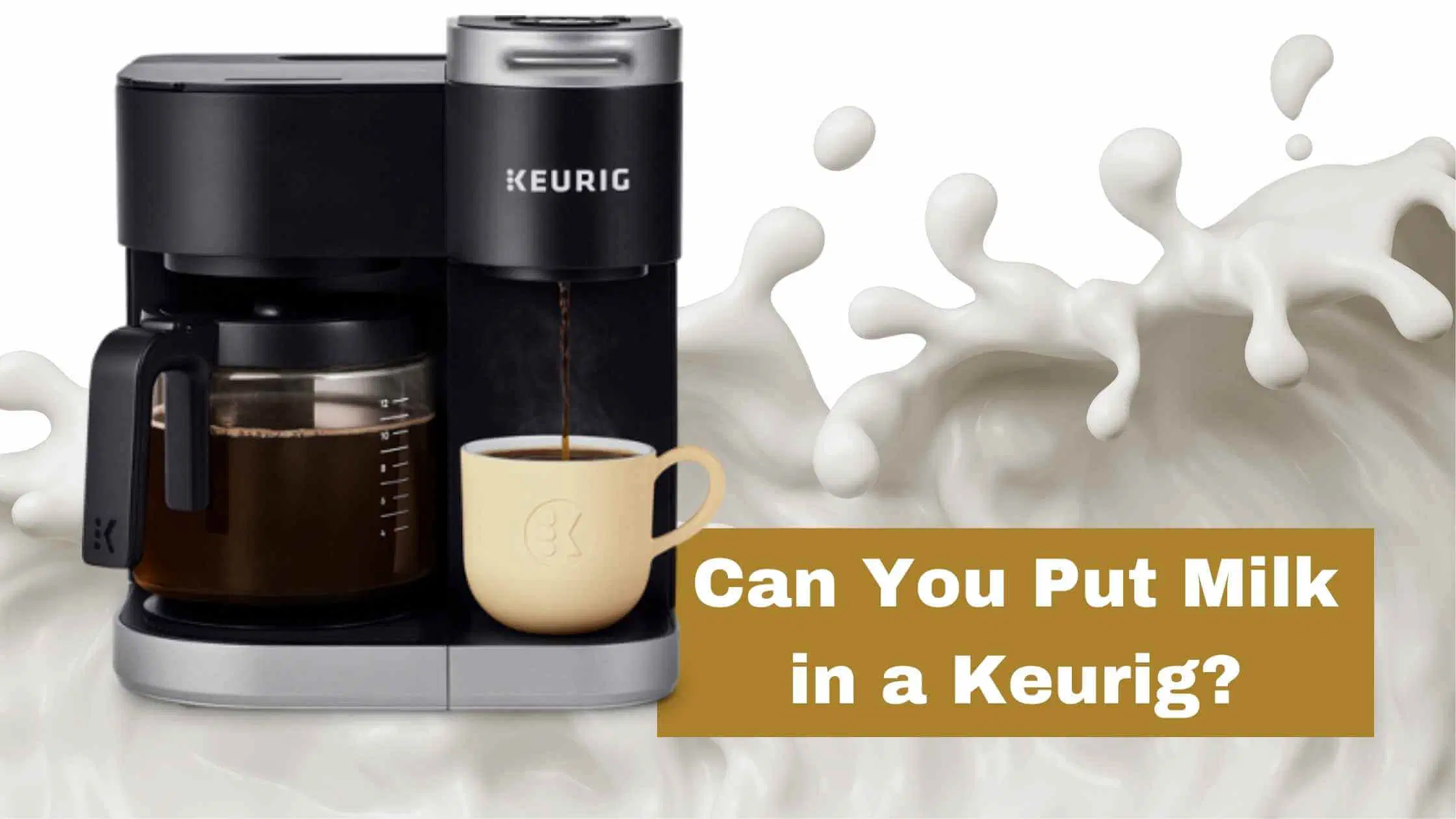 Can You Put Milk in a Keurig?